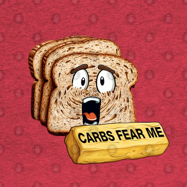 Curbs Fear Me Parody - Carbs Fear Me by Shirt for Brains